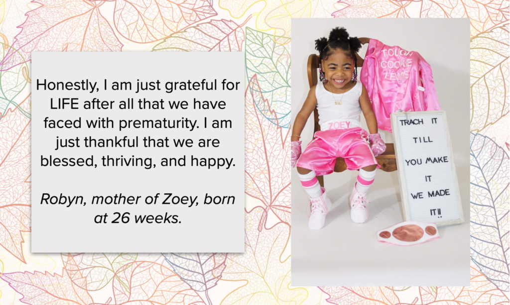 "Honestly, I am just grateful for LIFE after all that we have faced with prematurity. I am just thankful that we are blessed, thriving, and happy."